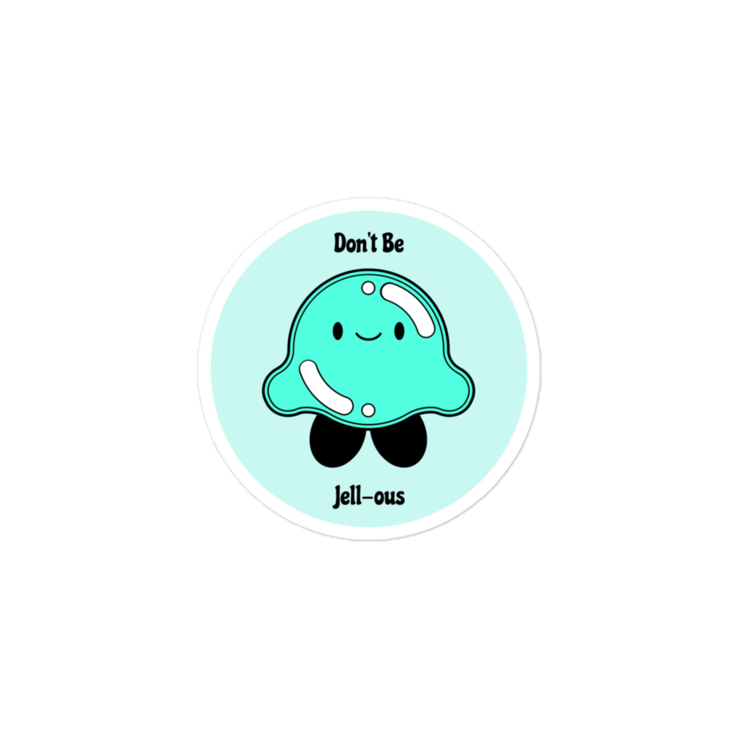 Don't Be Jell-ous - Jelly Fish - Circle Cut Sticker