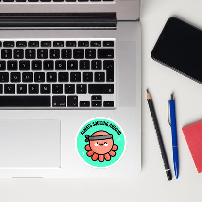 Always Squiding Around - Squid - Circle Cut Sticker